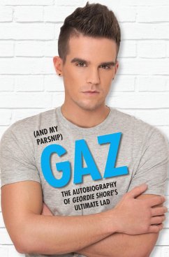 Gaz (And my Parsnip) - The Autobiography of Geordie Shore's Ultimate Lad (eBook, ePUB) - Beadle, Gary