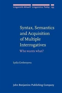 Syntax, Semantics and Acquisition of Multiple Interrogatives (eBook, PDF) - Grebenyova, Lydia