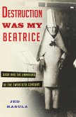 Destruction Was My Beatrice (eBook, ePUB) Destruction Was My Beatrice (eBook, ePUB)