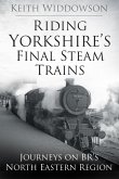 Riding Yorkshire's Final Steam Trains (eBook, ePUB)