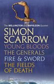 The Wellington and Napoleon Quartet: Young Bloods, The Generals, Fire and Sword, Fields of Death (eBook, ePUB) The Wellington and Napoleon Quartet: Young Bloods, The Generals, Fire and Sword, Fields of Death (eBook, ePUB)