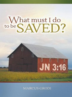 What Must I Do to be Saved? (eBook, ePUB) - Grodi, Marcus