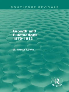 Growth and Fluctuations 1870-1913 (Routledge Revivals) (eBook, PDF) - Lewis, W. Arthur