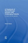A Casebook of Psychotherapy Practice with Challenging Patients (eBook, ePUB)
