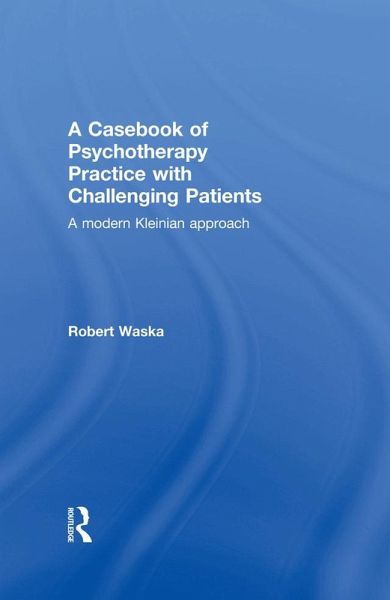 A Casebook of Psychotherapy Practice with Challenging Patients (eBook, ePUB) A Casebook of Psychotherapy Practice with Challenging Patients (eBook, ePUB)