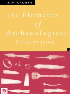Elements of Archaeological Conservation (eBook, ePUB) - Cronyn, J. M.
