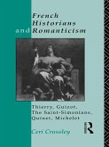 French Historians and Romanticism (eBook, PDF) French Historians and Romanticism (eBook, PDF)