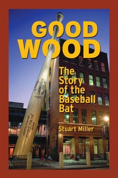 Cover Good Wood: The Story of the Baseball Bat (eBook, ePUB)