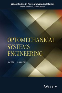 Optomechanical Systems Engineering (eBook, ePUB) - Kasunic, Keith J.