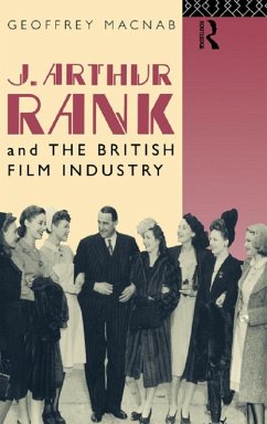 J. Arthur Rank and the British Film Industry (eBook, PDF) - Macnab, Geoffrey