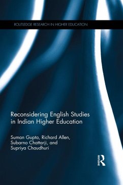Reconsidering English Studies in Indian Higher Education (eBook, PDF) - Gupta, Suman; Allen, Richard; Chattarji, Subarno; Chaudhuri, Supriya