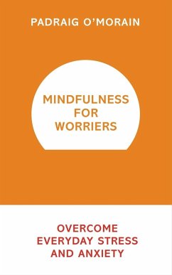 Mindfulness for Worriers (eBook, ePUB) - O'Morain, Padraig