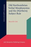 Old Northumbrian Verbal Morphosyntax and the (Northern) Subject Rule (eBook, PDF) Old Northumbrian Verbal Morphosyntax and the (Northern) Subject Rule (eBook, PDF)