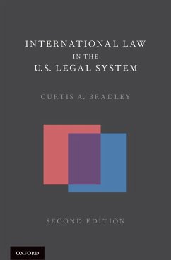 International Law in the U.S. Legal System (eBook, PDF) - Bradley, Curtis A.