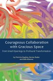 Courageous Collaboration with Gracious Space (eBook, ePUB) Courageous Collaboration with Gracious Space (eBook, ePUB)