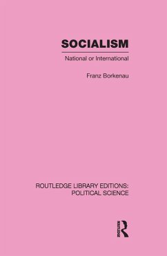 Socialism National or International Routledge Library Editions: Political Science Volume 48 (eBook, PDF) Cover Socialism National or International Routledge Library Editions: Political Science Volume 48 (eBook, PDF)