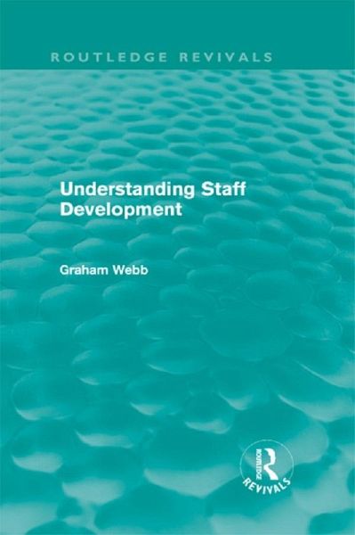 Understanding Staff Development (Routledge Revivals) (eBook, PDF) Understanding Staff Development (Routledge Revivals) (eBook, PDF)
