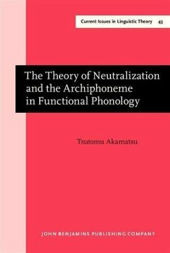 Theory of Neutralization and the Archiphoneme in Functional Phonology (eBook, PDF) - Akamatsu, Tsutomu