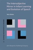 Intersubjective Mirror in Infant Learning and Evolution of Speech (eBook, PDF)