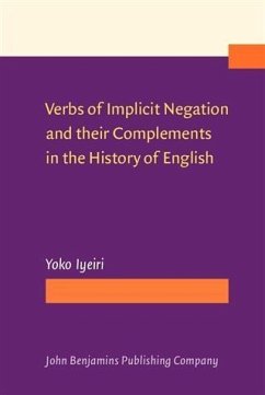 Verbs of Implicit Negation and their Complements in the History of English (eBook, PDF) - Iyeiri, Yoko
