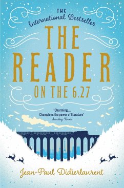 The Reader on the 6.27 (eBook, ePUB) - Didierlaurent, Jean-Paul