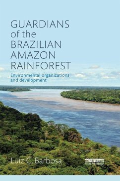 Guardians of the Brazilian Amazon Rainforest: Environmental Organizations and Development (eBook, PDF) - Barbosa, Luiz C.