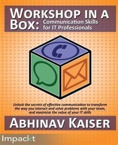 Workshop in a Box: Communication Skills for IT Professionals (eBook, ePUB) - Kaiser, Abhinav
