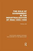 The Role of Government in the Industrialization of Iraq 1950-1965 (RLE Economy of Middle East) (eBook, PDF)