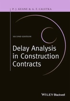 Delay Analysis in Construction Contracts (eBook, ePUB) - Keane, P. John; Caletka, Anthony F.