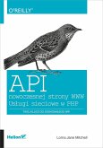 API nowoczesnej strony WWW. Uslugi sieciowe w PHP (eBook, PDF)