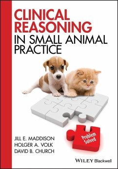 Clinical Reasoning in Small Animal Practice (eBook, PDF) - Maddison, Jill E.; Volk, Holger A.; Church, David B.