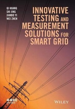 Innovative Testing and Measurement Solutions for Smart Grid (eBook, PDF) - Huang, Qi; Jing, Shi; Yi, Jianbo; Zhen, Wei