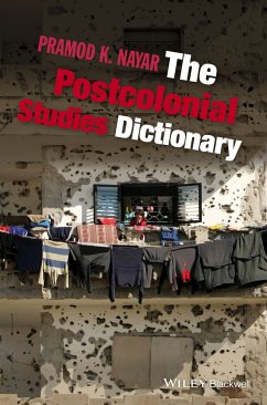 The Postcolonial Studies Dictionary (eBook, ePUB) - Nayar, Pramod K.