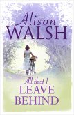 All That I Leave Behind (eBook, ePUB) All That I Leave Behind (eBook, ePUB)