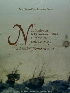 Naufragios en la carrera de Indias durante los siglos XVI y XVII : el hombre frente al mar - Pérez-Mallaína Bueno, Pablo Emilio