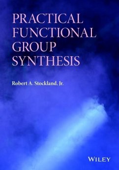 Practical Functional Group Synthesis - Stockland, Robert A
