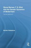 Djuna Barnes, T. S. Eliot and the Gender Dynamics of Modernism