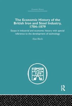 Economic HIstory of the British Iron and Steel Industry - Birch, Alan