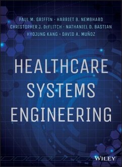 Healthcare Systems Engineering - Griffin, Paul M; Nembhard, Harriet B; Deflitch, Christopher J; Bastian, Nathaniel D; Kang, Hyojung; Munoz, David A