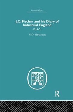 J.C. Fischer and His Diary of Industrial England - Henderson, W O