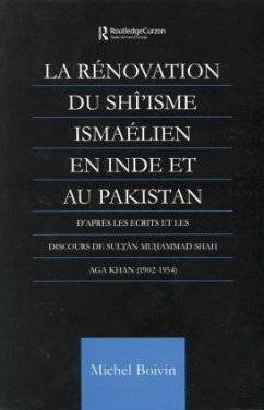 La Renovation du Shi'isme Ismaelien En Inde Et Au Pakistan - Boivin, Michel