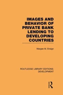 Images and Behaviour of Private Bank Lending to Developing Countries - Ensign, Margee M