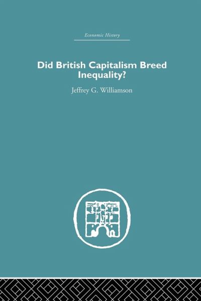 Did British Capitalism Breed Inequality? Did British Capitalism Breed Inequality?