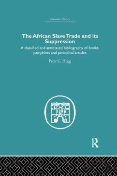 African Slave Trade and Its Suppression - Hogg, Peter C