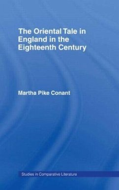 The Oriental Tale in England in the Eighteenth Century - Conant, Martha Pike