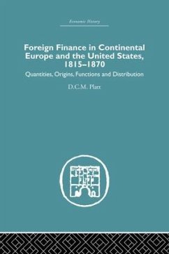 Foreign Finance in Continental Europe and the United States 1815-1870 - Platt, D C M