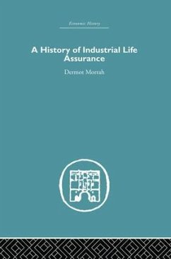 A History of Industrial Life Assurance - Morrah, D.