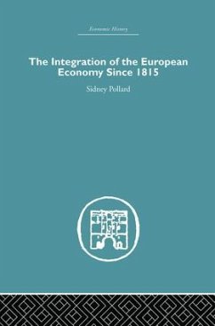 The Integration of the European Economy Since 1815 - Pollard, Sidney
