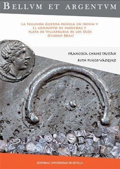 Bellum et argentum : la Segunda Guerra Púnica en Iberia y el conjunto de monedas y plata de Villarrubia de los Ojos, Ciudad Real - Chaves Tristán, Francisca; Pliego Vázquez, Ruth