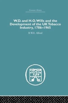 W.D. & H.O. Wills and the development of the UK tobacco Industry - Alford, B.W.E